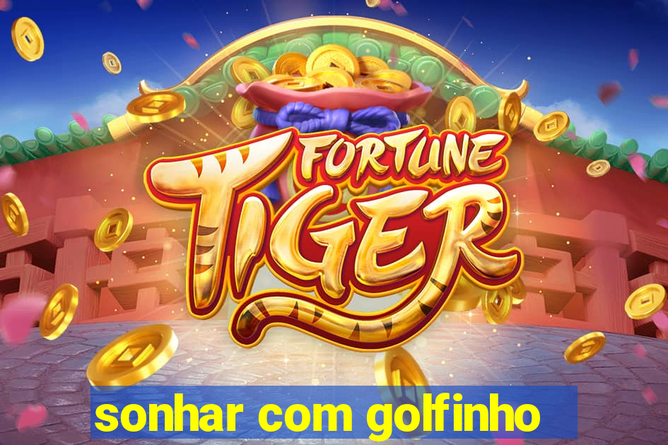 sonhar com golfinho